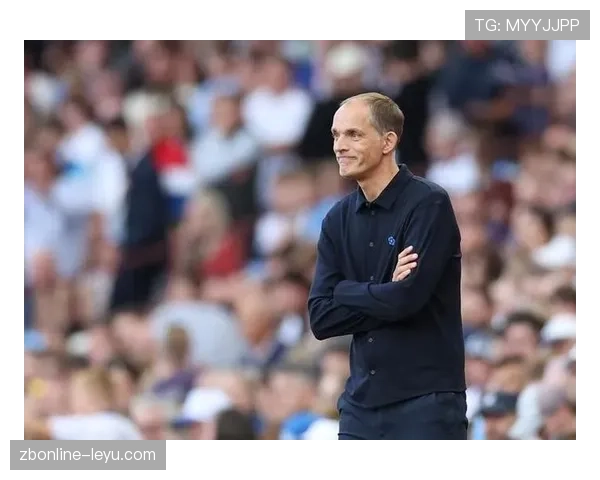 图赫尔革新战术体系助力球队实现突破性进展